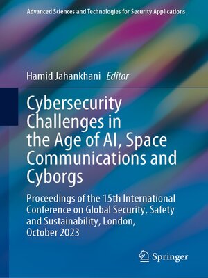 cover image of Cybersecurity Challenges in the Age of AI, Space Communications and Cyborgs